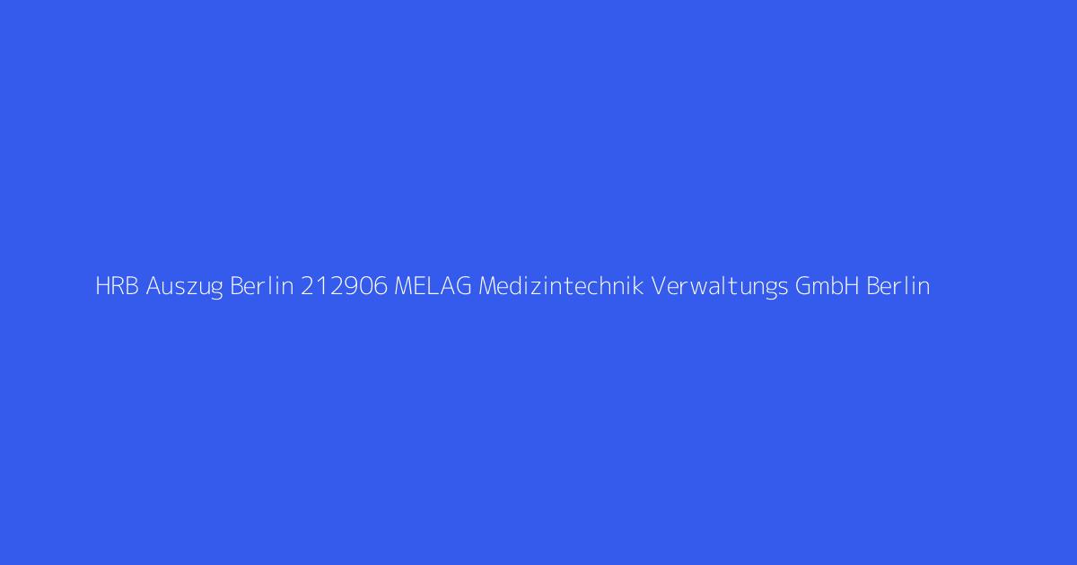 HRB Auszug Berlin 212906 MELAG Medizintechnik Verwaltungs GmbH Berlin